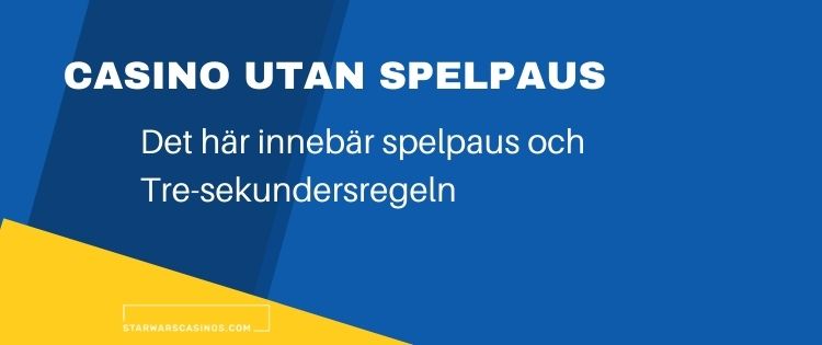 Casinon utan Spelpaus 2024 - Våra toppval för dig! 2 spelpaus och Tre-sekundersregeln
